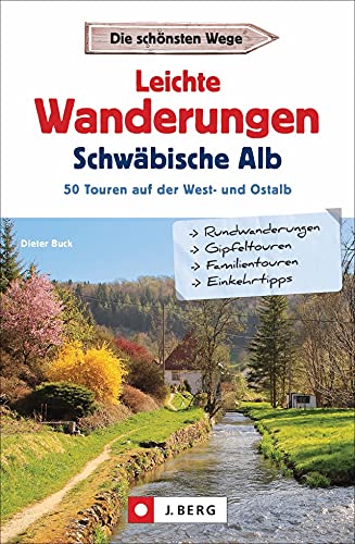 Wanderführer: Leichte Wanderungen Schwäbische Alb: 50 Touren auf der West- und Ostalb. Mit ausführlichen Wegbeschreibungen, Detailkarten und GPS-Tracks. von J.Berg